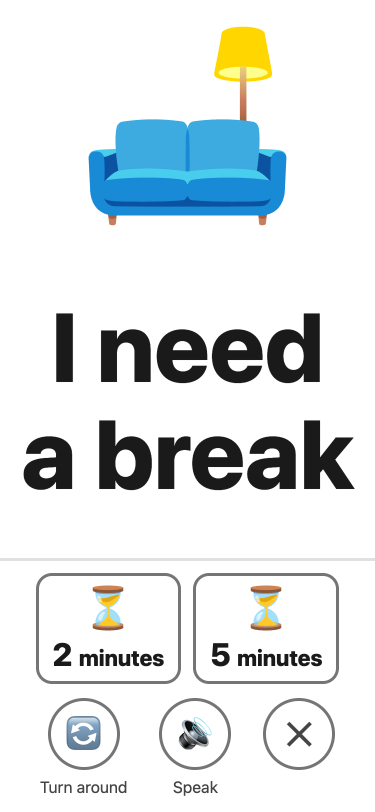 The Break card over the whole screen: a picture of a sofa and the words I need a break. Under it, 2 minutes and 5 minutes, then Turn around, Speak, and a cross.