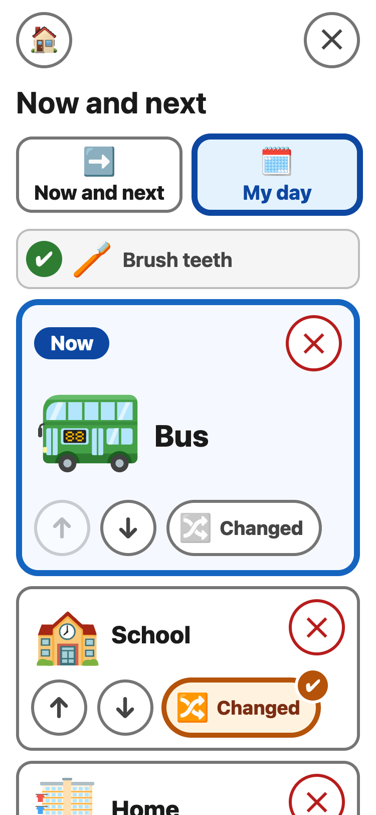 My day: Brush teeth is done, with a tick. Bus is Now, in a blue frame. School has Changed turned on, in orange. Each card has a red cross and up and down arrows.