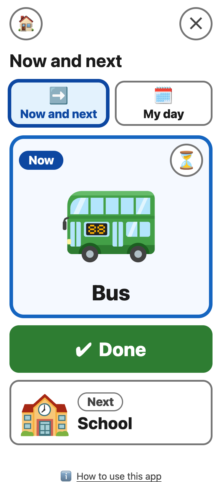 Now and next: the Now card, big, shows a bus and the word Bus. Under it a green Done button. Below that, the Next card: School.