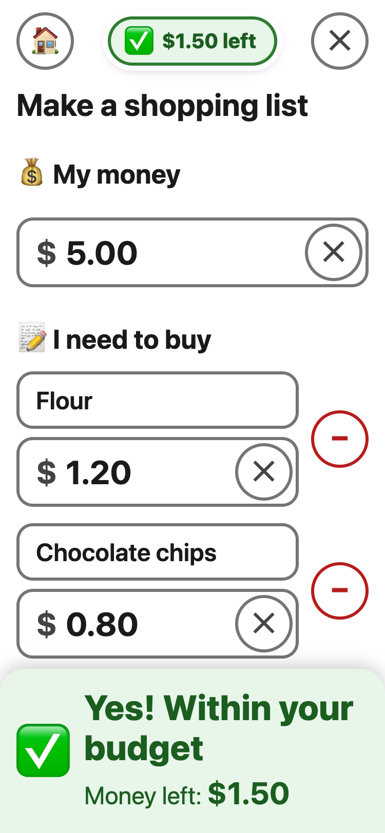 Make a shopping list with $5.00 of money, and Flour at $1.20 and Chocolate chips at $0.80 on the list. A green panel at the bottom says: Yes! Within your budget. Money left: $1.50.