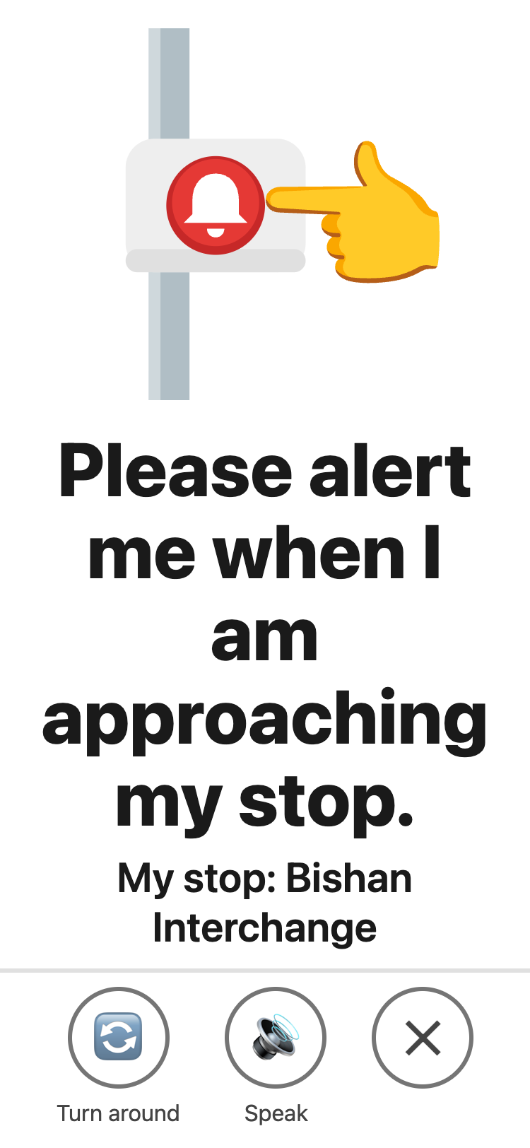 The My stop card over the whole screen: a hand pressing a bus bell, the words Please alert me when I am approaching my stop, and under them My stop: Bishan Interchange.